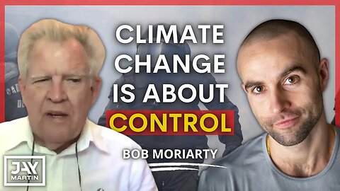 Climate Change Agenda is a Way To Achieve Total Control: Bob Moriarty