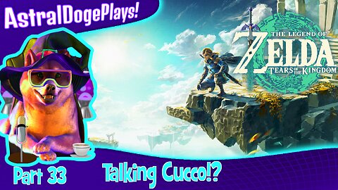 Zelda: Tears of the Kingdom ~ Part 33: Talking Cucco!?