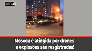 Moscou é atingida por drones e explosões são resgistradas! Veja imagens impressionantes