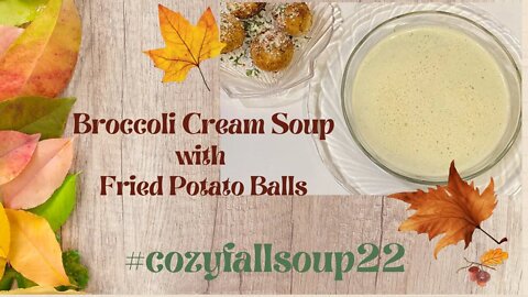 Broccoli Cream Soup with Fried Potato Balls #cozyfallsoup22