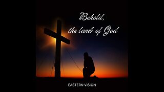 EASTERN VISION -Have We Betrayed Jesus