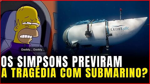Submarino | Os SIMPSONS previram outra TRAGÉDIA?