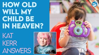 Kat Kerr: How Old Will My Child Be In Heaven? | Sept 29 2021