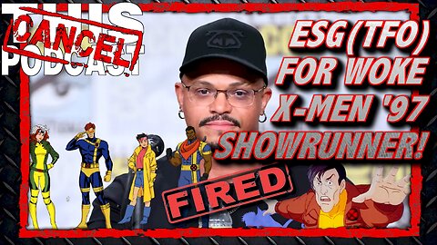ESG(TFO!) Woke X-Men '97 Showrunner FIRED by Disney: Too Woke, or Not Woke Enough?