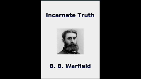 Incarnate Truth by BB Warfield