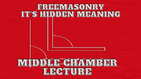 Middle Chamber Lecture: Freemasonry Its Hidden Meaning by George H. Steinmetz 10/13