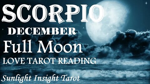 SCORPIO | Blessed With A New Love That Will Deepen Very Quickly! | December 2022 Full Moon