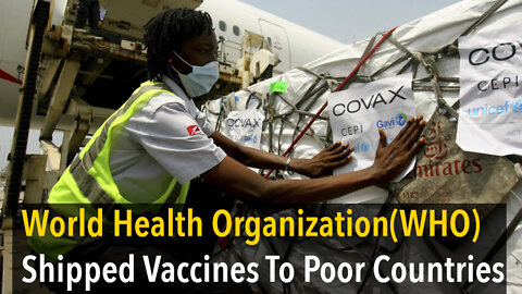 World Health Organization(WHO) Shipped Vaccines To Poor Country