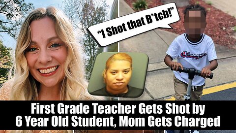 UPDATE: First Grade Teacher Gets Shot by 6 Year Old Student, Mom Gets Charged