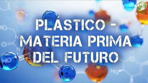 El plástico es la materia prima del futuro