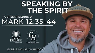 654. Speaking by the Spirit (Mk 12:35-44 - Greek Reading)