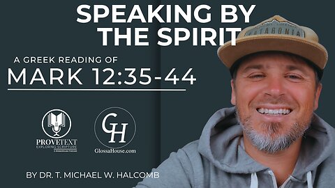 654. Speaking by the Spirit (Mk 12:35-44 - Greek Reading)