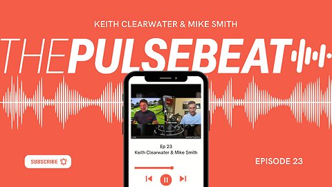 Ep. 23 Pulsebeat - Keith Clearwater & Mike Smith