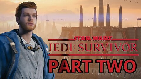 STAR WARS JEDI SURVIVOR PART 2