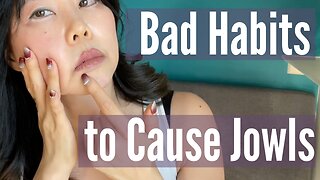 5 Bad Habits to cause Jowls