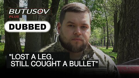 Fights for Ukraine Against the Russian Invader with Prosthesis Instead of Leg | DUBBED