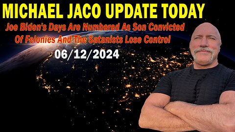 Michael Jaco Update Today: "Michael Jaco Important Update, June 12, 2024"