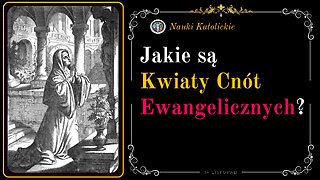 Jakie są Kwiaty Cnót Ewangelicznych? | 14 Listopad