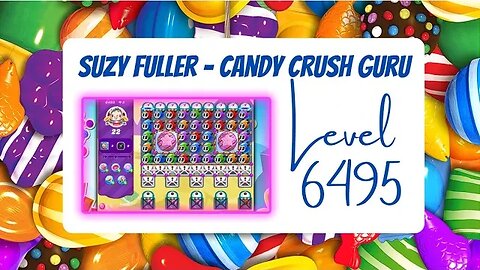 Candy Crush Level 6495 Talkthrough, 22 Moves 0 Boosters