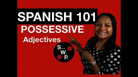 Spanish 101 - Learn Possessive Adjectives in Spanish for Beginners - Spanish With Profe