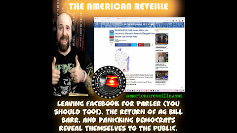 Leaving Facebook for Parler, The Return of AG Bill Barr, and Panicking Democrats Reveal Themselves!