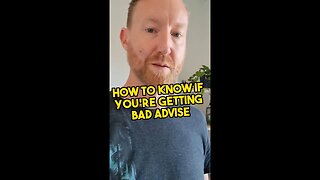 How to know if you're getting bad advise