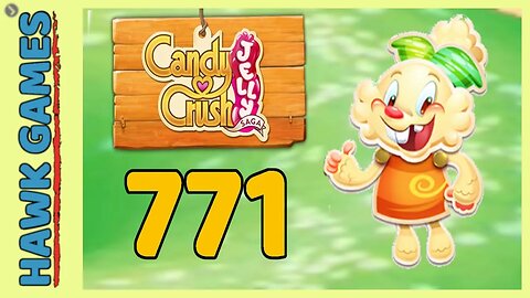 Candy Crush Jolly Saga Level 771 (Jelly mode) - 3 Stars Walkthrough, No Boosters