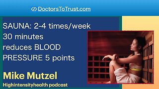 MIKE MUTZEL | SAUNA: 2-4 times/week 30 minutes reduces BLOOD PRESSURE 5 points