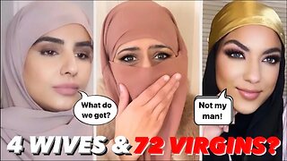 MUSLIM WOMEN ASK WHY MEN GET 4 WIVES ON EARTH & 72 VIRGINS IN HEAVEN?