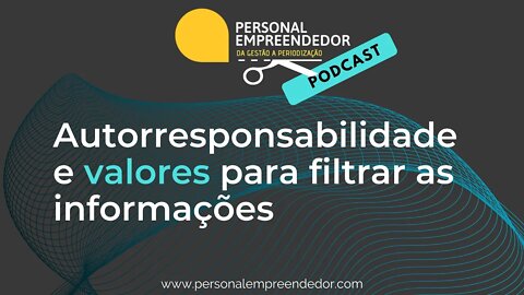 Autorresponsabilidade e valores para filtrar as informações | Cortes do Personal Empreendedor