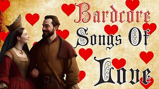 Songs Of Love Compilation (Bardcore / Medieval Parody Covers)