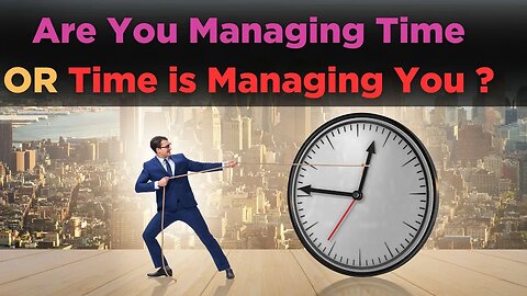 Are You Managing Time OR Time is Managing You - Brian Tracy