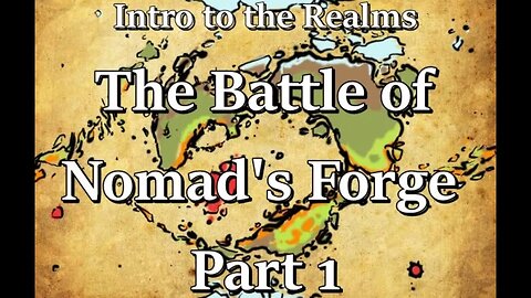 Intro to the Realms - S4E33 - Battle of Nomad's Forge Part 1