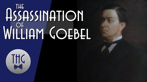 The Assassination of Kentucky Governor, William Goebel