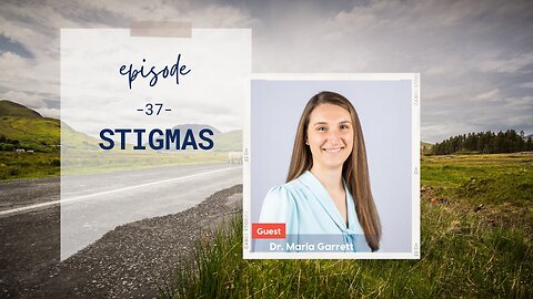 Stigmas | Episode 37 | Dr. Maria Garrett | Two Roads Crossing