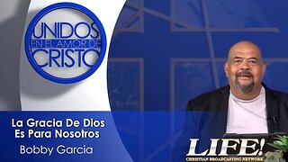 "La Gracia De Dios Es Para Nosotros" - Bobby Garcia (unidos 6 1 23 )