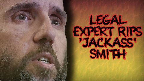 Legal Expert Rips Jackass Smith