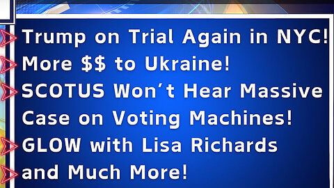 Trump On Trial Again In NYC - SCOTUS Won't Hear Massive Voting Machine Case - 4/24/24..
