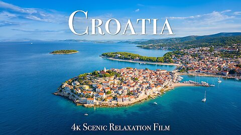 Croatia 4K- Scenic Relaxation Film WIth Inspiring Muslc