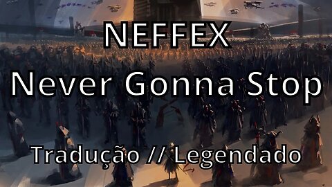 NEFFEX - Never Gonna Stop ( Tradução // Legendado )