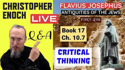 LIVE Fellowship, Josephus - Antiquities Book 17, Ch. 10.7 (Part 276) Q&A | Critical Thinking