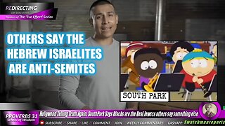 Hollywood Telling Truth Again. SouthPark Says BIacks are the Real Jewsss others say something else