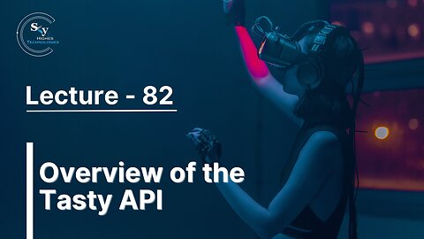 82 - Overview of the Tasty API | Skyhighes | React Native