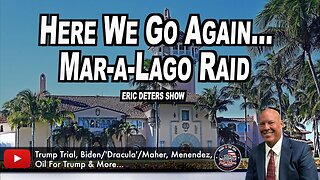 Here We Go Again... Mar-a-Lago Raid | Eric Deters Show