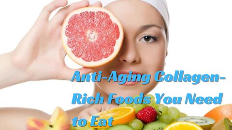 Anti-Aging Collagen-Rich Foods You Need to Eat