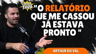 ARTHUR DO VAL DIZ QUE FOI IMPEDIDO DE SE DEFENDER