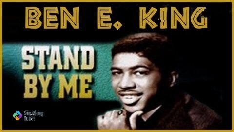 Ben E King - "Stand By Me" with Lyrics