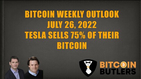 Bitcoin Weekly Outlook July 25, 2022: Tesla sells 75% of their Bitcoin