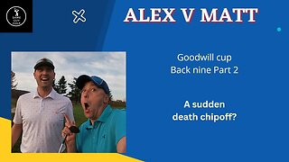 A sudden death chipoff? Alex v Matt Goodwill cup back nine part 2
