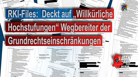 RKI-Files: Deckt auf Willkürliche Hochstufungen Wegbereiter der Grundrechtseinschränkungen